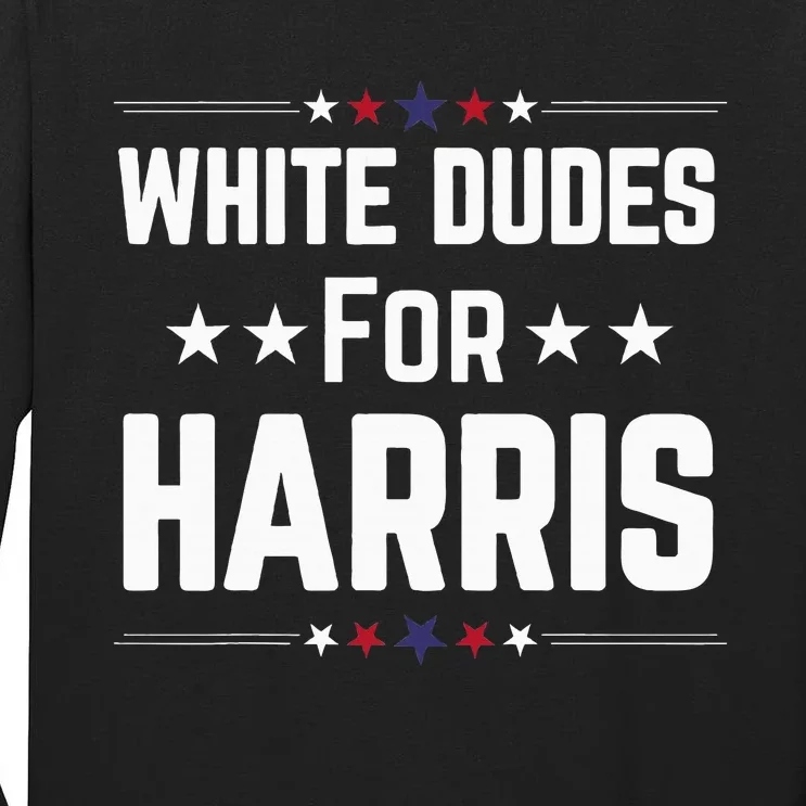 White Dudes For Kamala Harris Tall Long Sleeve T-Shirt