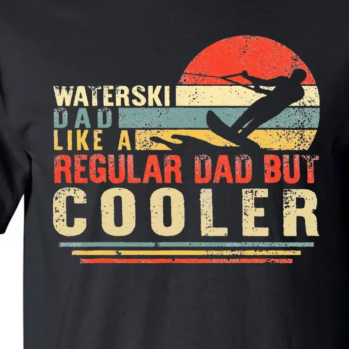 Waterski Dad Fathers Day Ski Lover Dad Water Skiing Rider Tall T-Shirt