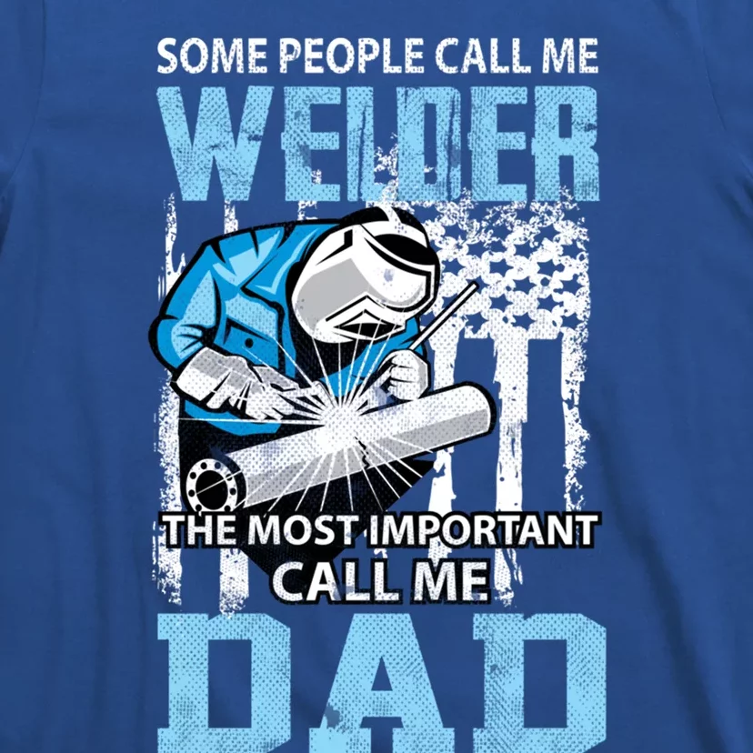 Welder Dad Fathers Day Funny Daddy Welding Dad Great Gift T-Shirt