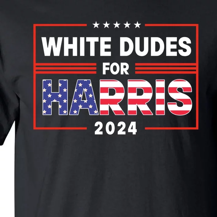 White Dudes For Harris 2024 Tall T-Shirt