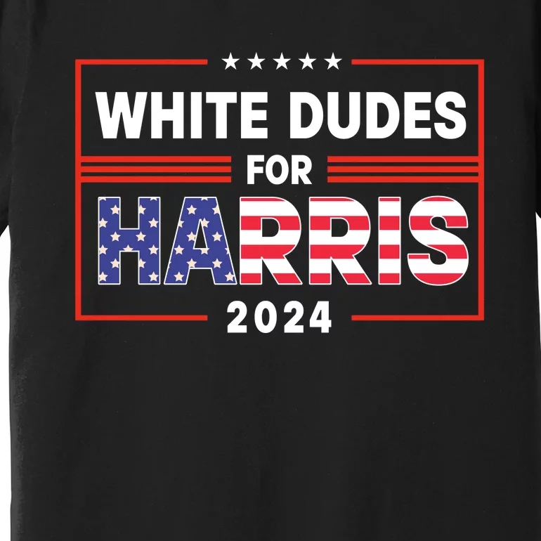 White Dudes For Harris 2024 Premium T-Shirt