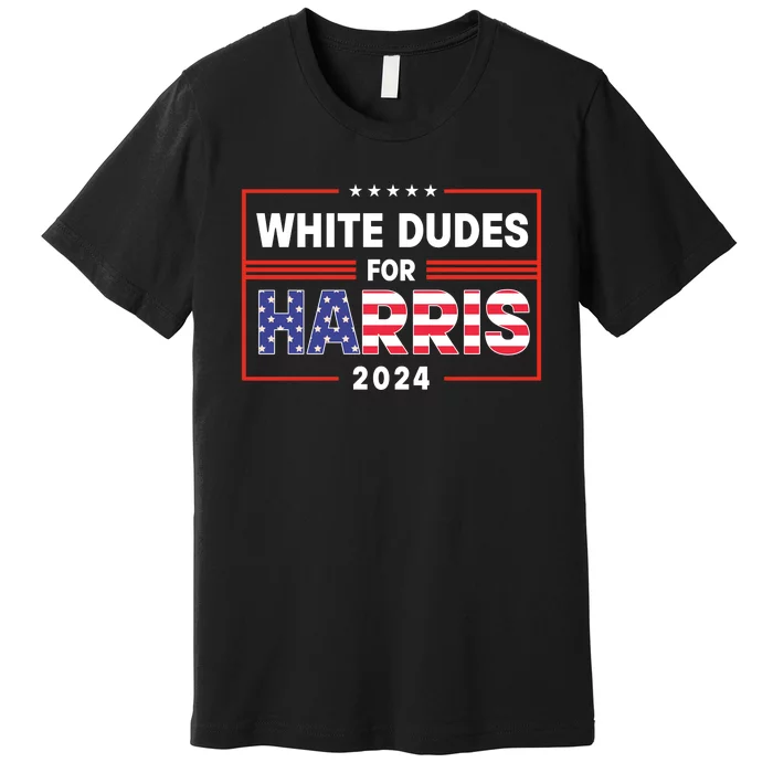 White Dudes For Harris 2024 Premium T-Shirt