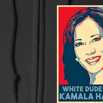 White Dudes For Kamala Harris Kamala Harris 2024 Full Zip Hoodie