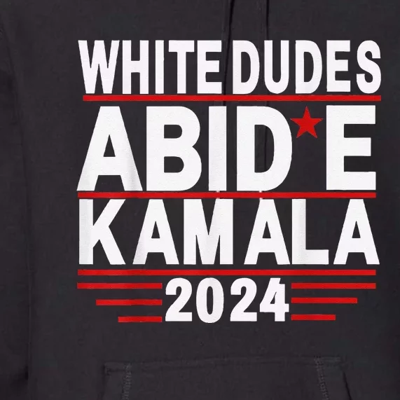 White Dudes For Trump Kamala Harris 2024 Support Premium Hoodie