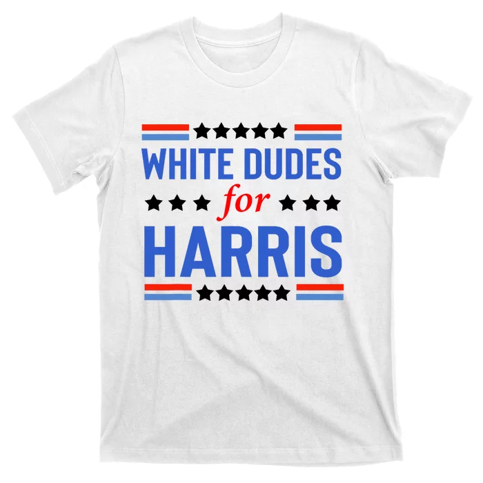 White Dudes For Kamala Harris T-Shirt