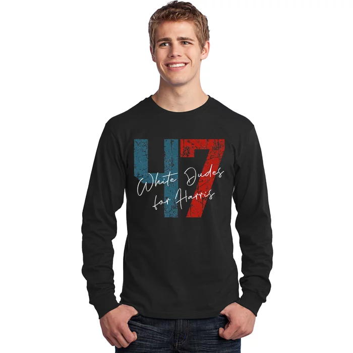 White Dudes For Harris Kamala Harris 2024 47th President Long Sleeve Shirt