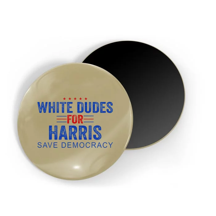 White Dudes For Harris Kamala Harris 2024 47th President Magnet