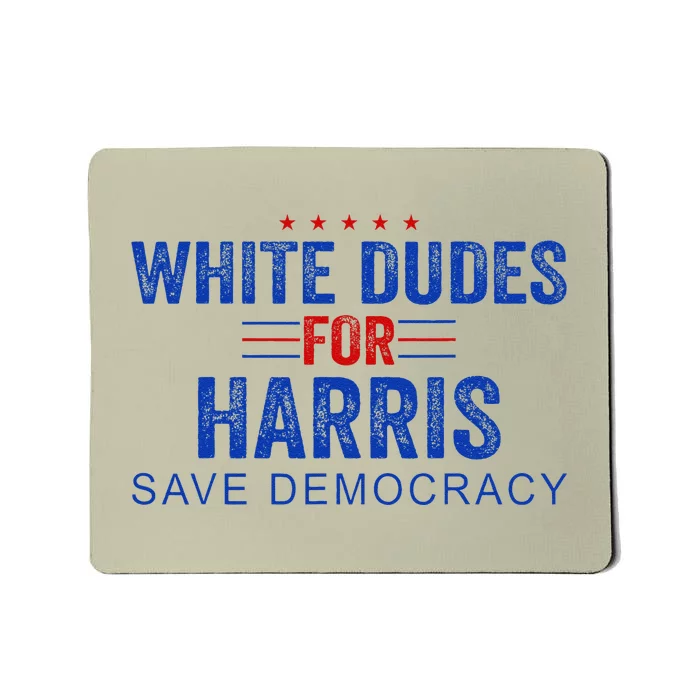 White Dudes For Harris Kamala Harris 2024 47th President Mousepad