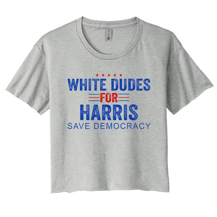 White Dudes For Harris Kamala Harris 2024 47th President Women's Crop Top Tee