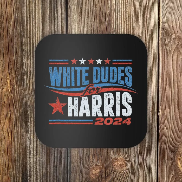 White Dudes For Kamala Harris 2024 For President Election Coaster