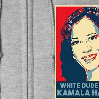 White Dudes For Kamala Harris Kamala Harris 2024 Full Zip Hoodie