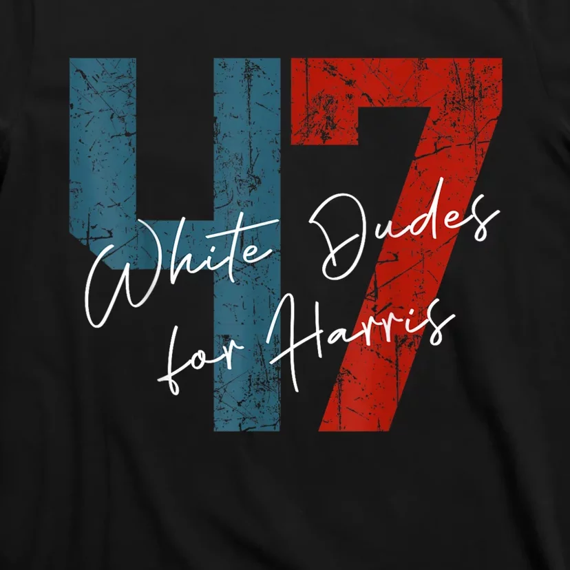 White Dudes For Harris Kamala Harris 2024 47th President T-Shirt