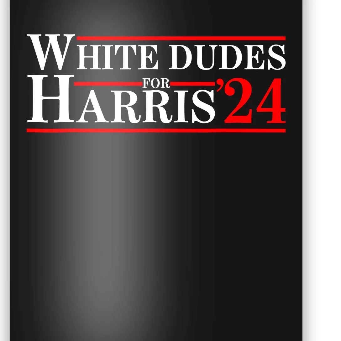 White Dudes For Harris 2024 For President Election Voting 2024 Poster