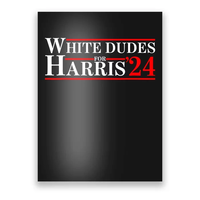 White Dudes For Harris 2024 For President Election Voting 2024 Poster