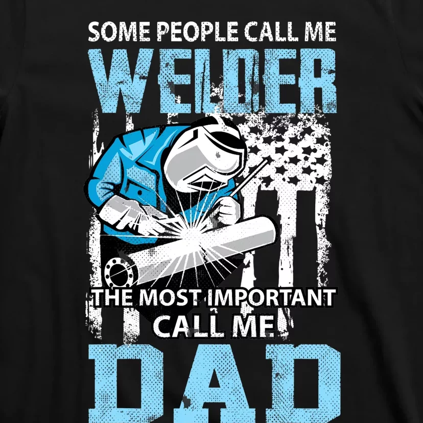 Welder Dad Fathers Day Funny Daddy Welding Dad T-Shirt