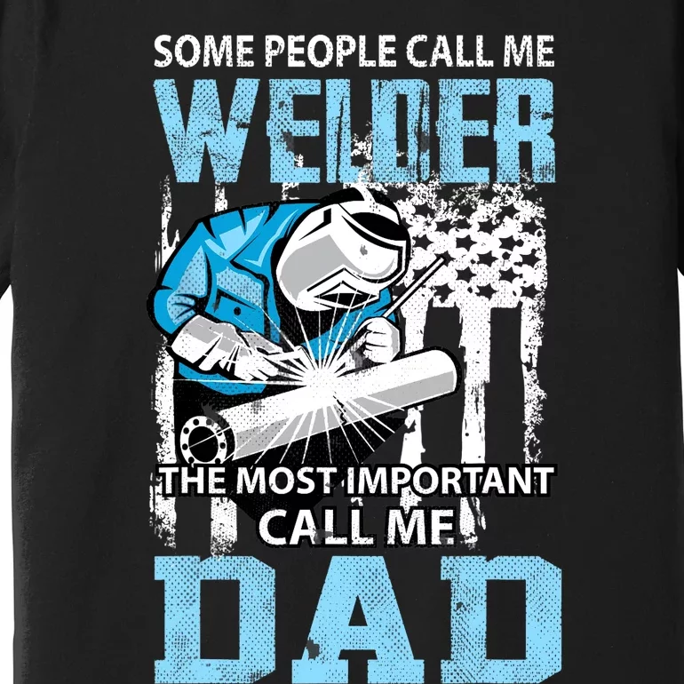 Welder Dad Fathers Day Funny Daddy Welding Dad Premium T-Shirt