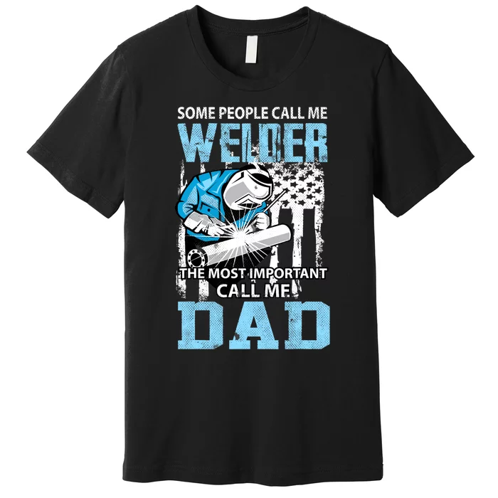 Welder Dad Fathers Day Funny Daddy Welding Dad Premium T-Shirt