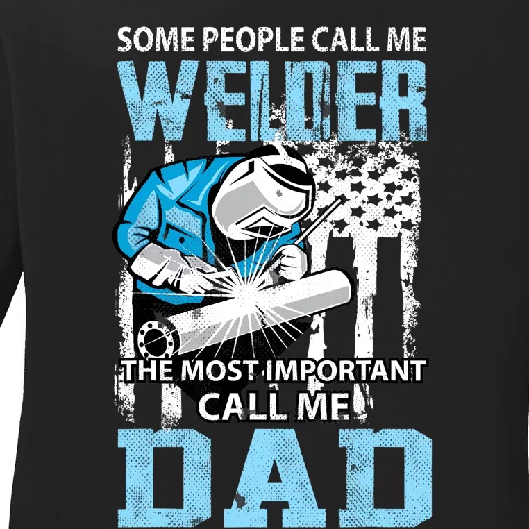 Welder Dad Fathers Day Funny Daddy Welding Dad Ladies Long Sleeve Shirt