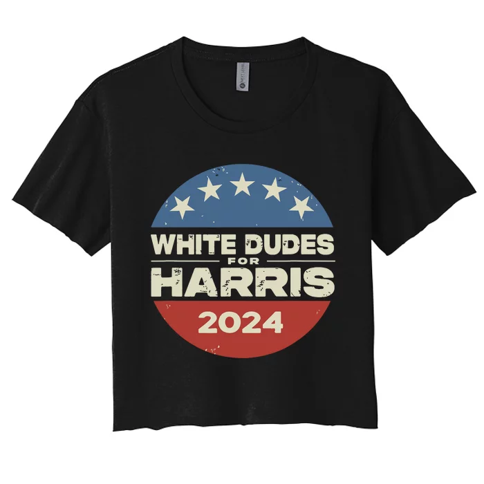 White Dudes For Harris Kamala 2024 Women's Crop Top Tee