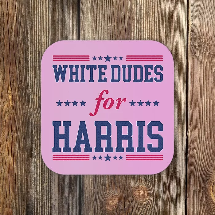 White Dudes For Harris Madam President Coaster