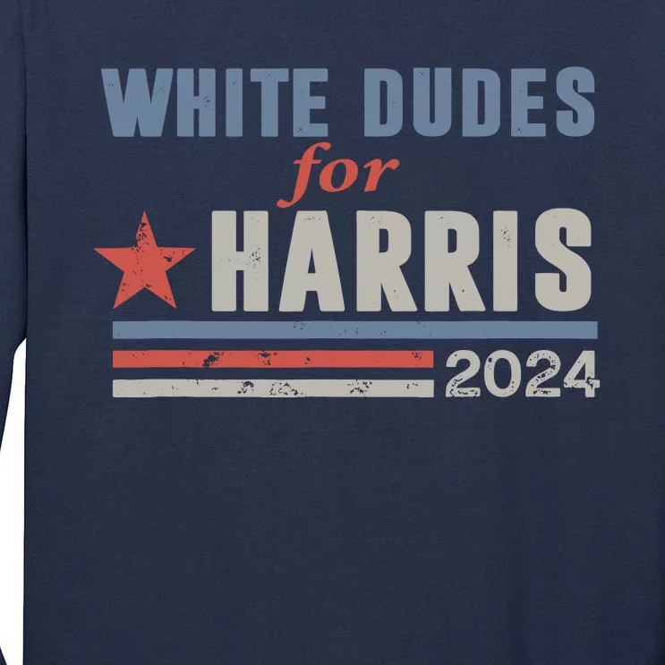 White Dudes For Kamala Harris Tall Long Sleeve T-Shirt