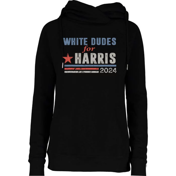 White Dudes For Harris 2024 For President Womens Funnel Neck Pullover Hood