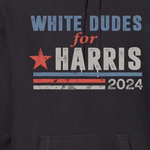 White Dudes For Harris 2024 For President Premium Hoodie