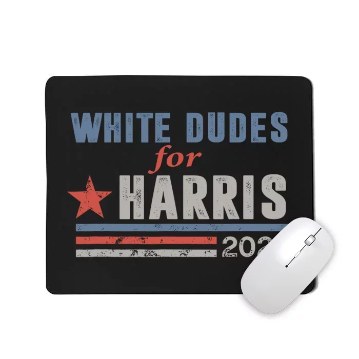 White Dudes For Harris 2024 For President Mousepad