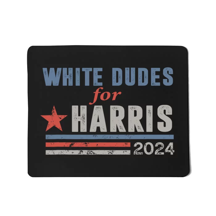 White Dudes For Harris 2024 For President Mousepad