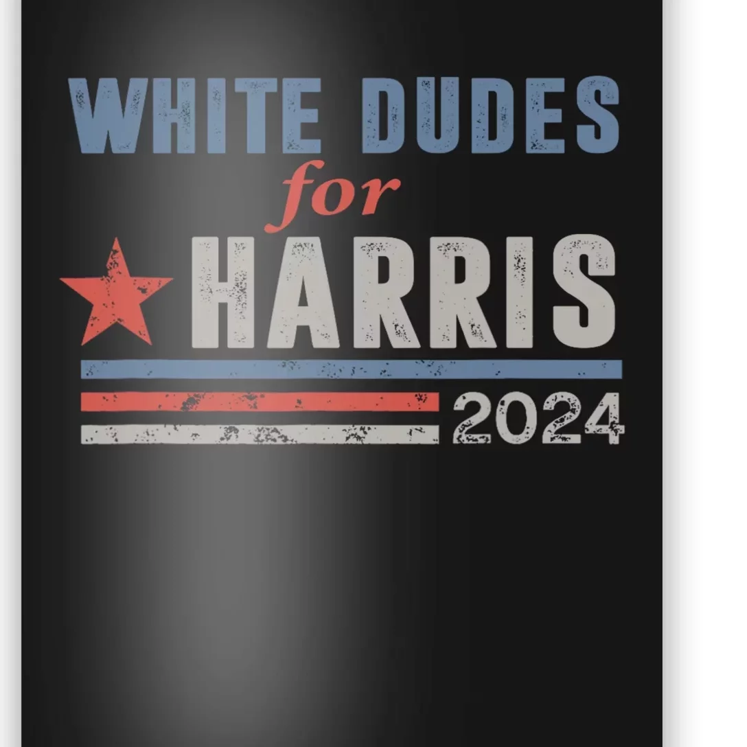 White Dudes For Harris 2024 For President Poster