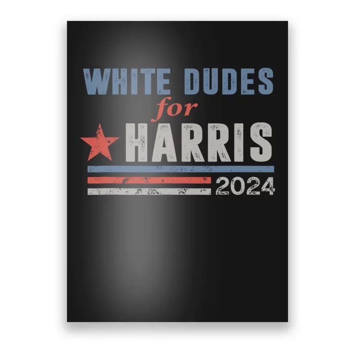 White Dudes For Harris 2024 For President Poster