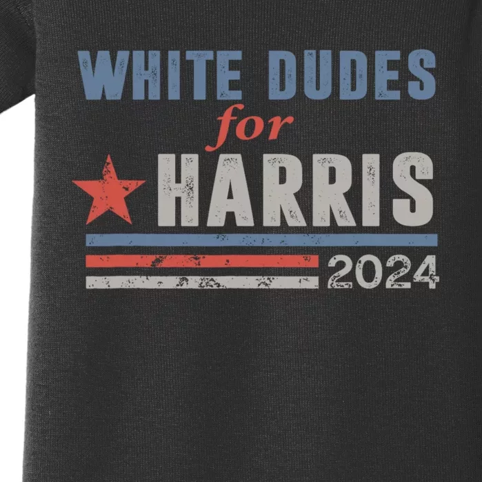 White Dudes For Harris 2024 For President Baby Bodysuit