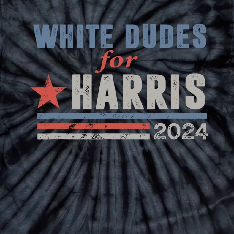 White Dudes For Harris 2024 For President Tie-Dye T-Shirt