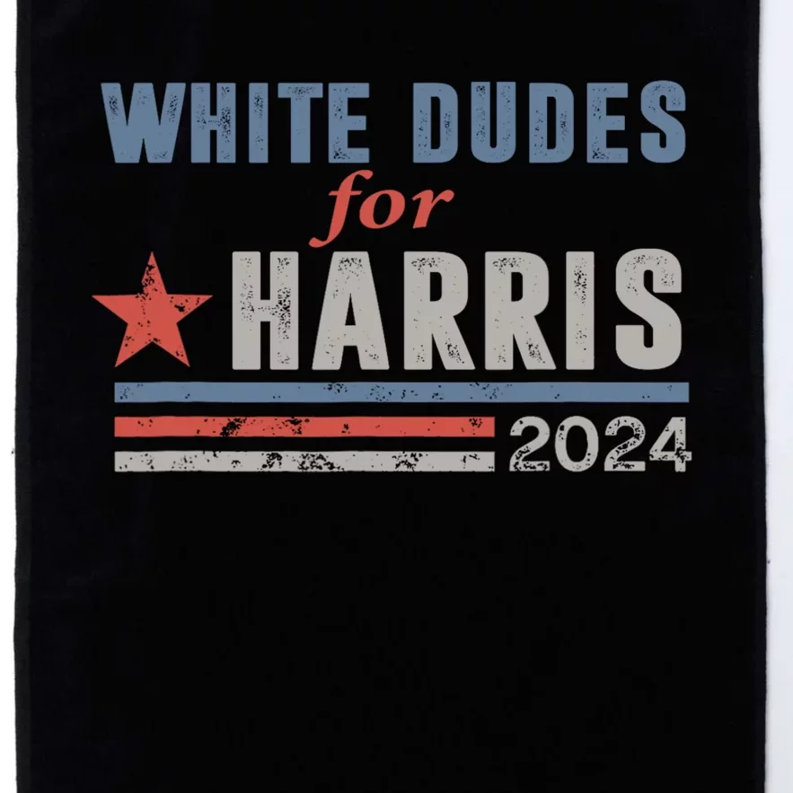 White Dudes For Harris 2024 For President Platinum Collection Golf Towel