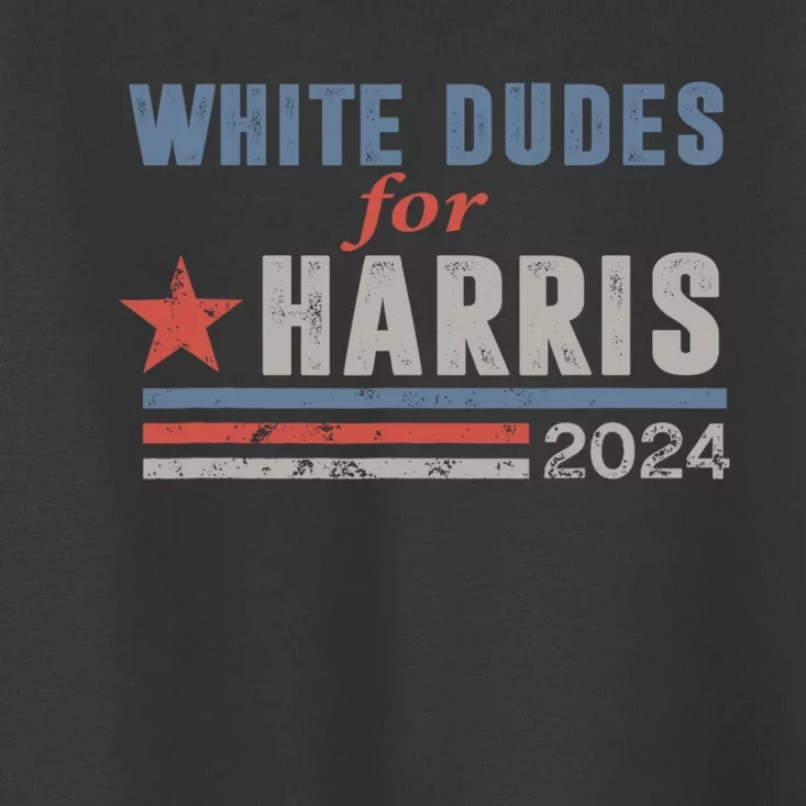 White Dudes For Harris 2024 For President Toddler T-Shirt