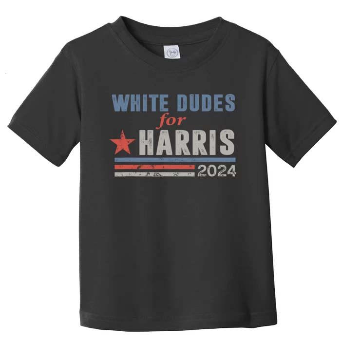 White Dudes For Harris 2024 For President Toddler T-Shirt