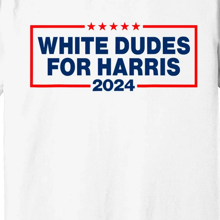 White Dudes For Harris 2024 For President Election Voting 2024 Premium T-Shirt