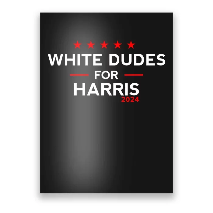 White Dudes For Harris 2024 For President Election Voting 2024 Poster