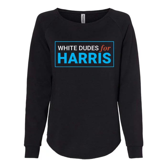 White Dudes For 2024 President White Dudes For Kamala Harris Womens California Wash Sweatshirt