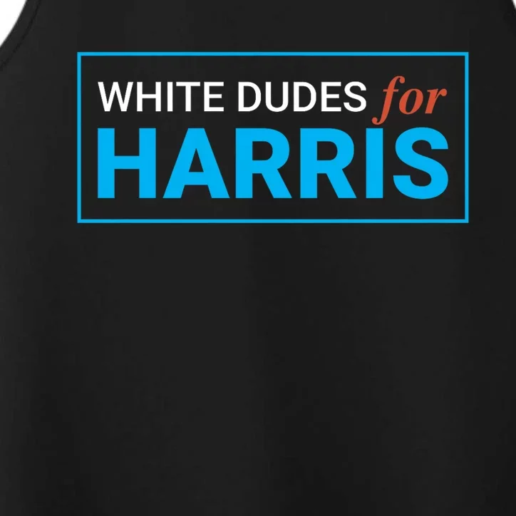 White Dudes For 2024 President White Dudes For Kamala Harris Performance Tank