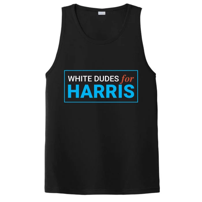 White Dudes For 2024 President White Dudes For Kamala Harris Performance Tank