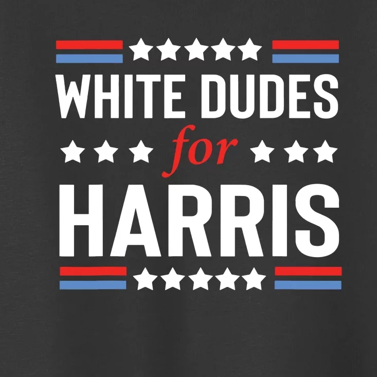 White Dudes For Kamala Harris Toddler T-Shirt