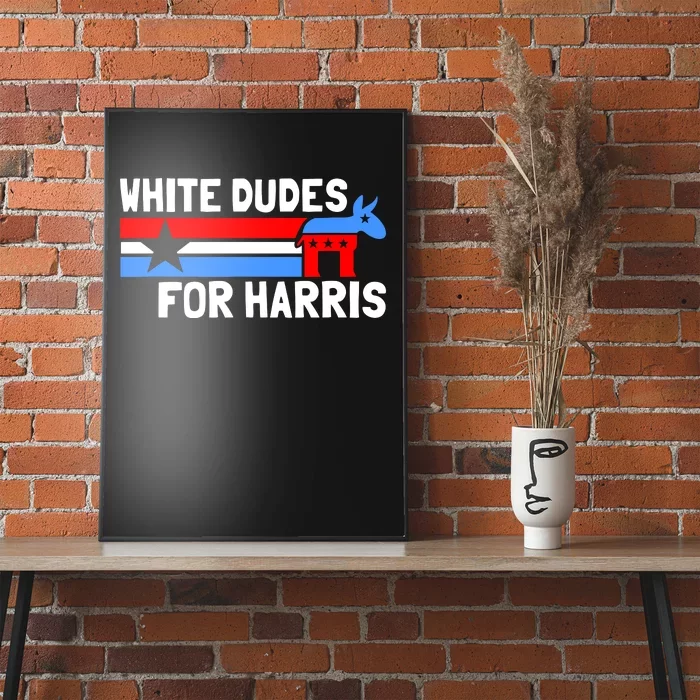 White Dudes For Harris 2024 For President Election Voting 2024 Poster