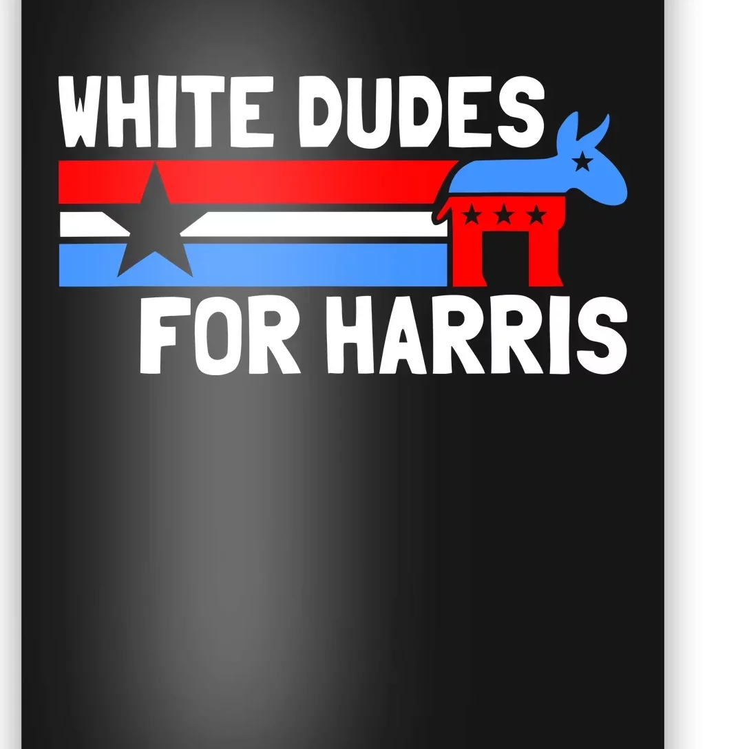 White Dudes For Harris 2024 For President Election Voting 2024 Poster