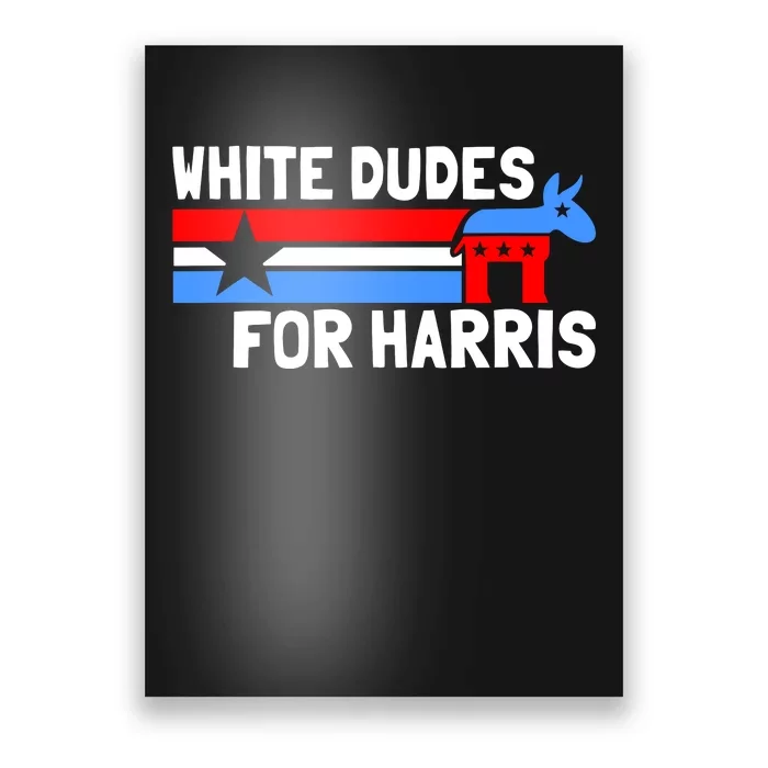 White Dudes For Harris 2024 For President Election Voting 2024 Poster