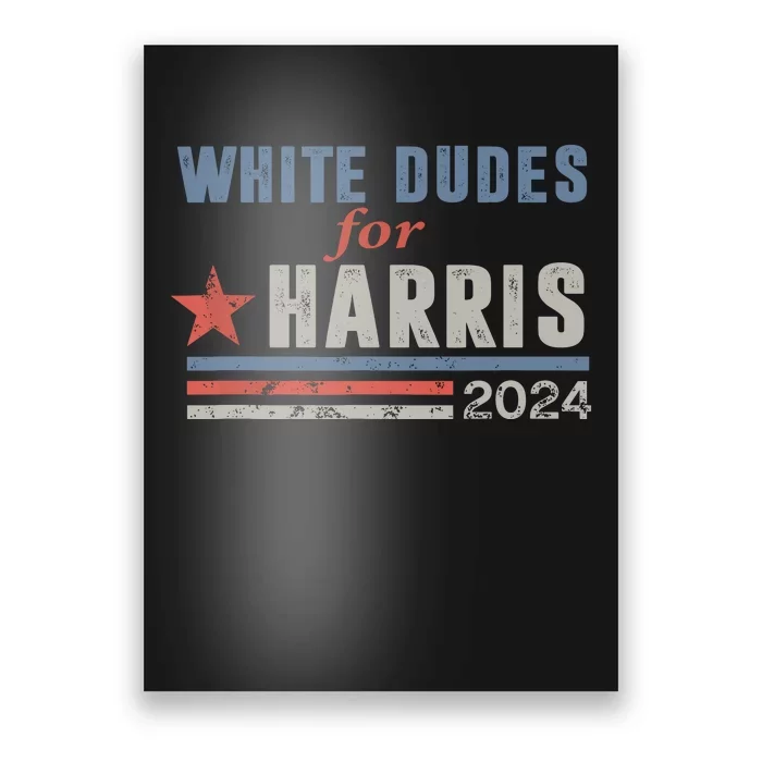 White Dudes For Harris 2024 For President Election Voting 2024 Poster