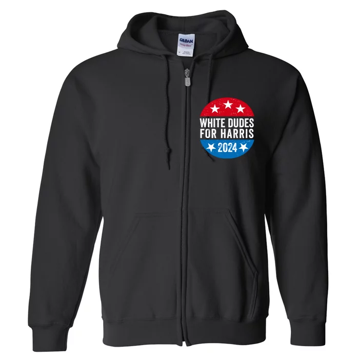 White Dudes For Harris 2024 For President Election Voting 2024 Full Zip Hoodie