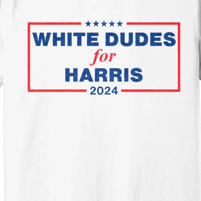 White Dudes For Harris 2024 Tees White Dudes For Harris 2024 Premium T-Shirt