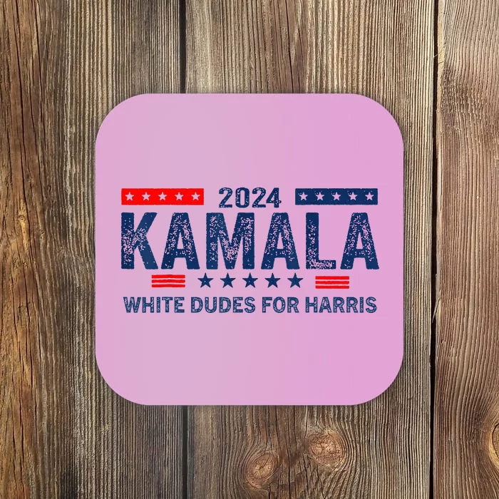 White Dudes For Kamala Harris 2024 For President Election Coaster