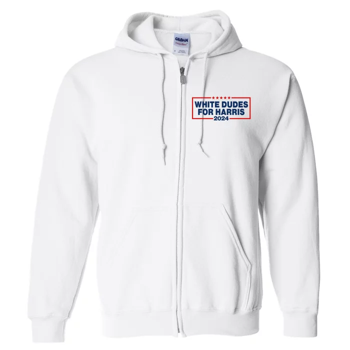 White Dudes For Harris 2024 For President Election Voting 2024 Full Zip Hoodie